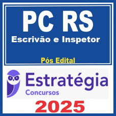 PC - RS ESCRIVÃO E INSPETOR - Estratégia 2025 - PÓS EDITAL