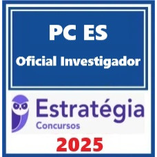 PC ES (Oficial Investigador de Polícia ) Estratégia 2025