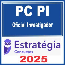 PC PI (Oficial Investigador de Polícia) Estratégia 2025 