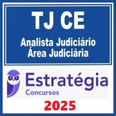 TJ CE (Analista Judiciário – Área Judiciária) – Estratégia 2025