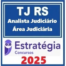 TJ-RS (Analista Judiciário - Área Judiciária ) – Estratégia 2025