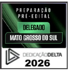 PREPARAÇÃO PRÉ-EDITAL DELEGADO MATO GROSSO DO SUL  DEDICAÇÃO DELTA 2026