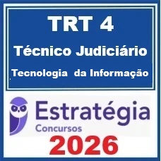 TRT 4 ª Região (Técnico Judiciário - Tecnologia da Informação) – Estratégia 2026