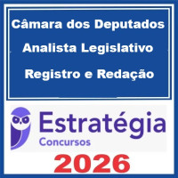 Câmara dos Deputados (Analista Legislativo - Registro e Redação) – Estratégia 2026