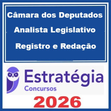 Câmara dos Deputados (Analista Legislativo - Registro e Redação) – Estratégia 2026