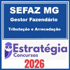 SEFAZ MG (Gestor Fazendário - Tributação e Arrecadação) – Estratégia 2026