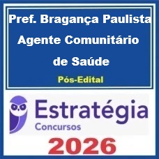 Prefeitura Bragança Paulista SP (Agente Comunitário de Saúde)  Estratégia 2026 (Pós-Edital)