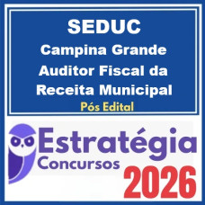 SEDUC Campina Grande PB (Auditor Fiscal da Receita Municipal) - 2026 (Pós-Edital)