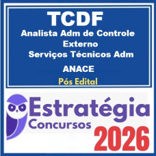 TCDF (Analista Administrativo de Controle Externo - Serviços Técnicos Administrativos - ANACE) Estratégia - 2026 (Pós-Edital)