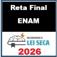 RETA FINAL  ENAM - Decorando a Lei Seca 2026 Pós Edital