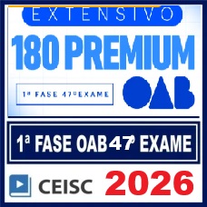 OAB 1ª Fase  47 Exame  Extensivo 180 Premium Ceisc 2026