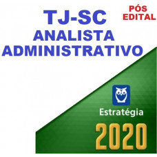 TJ SC - ANALISTA ADMINISTRATIVO DO TJSC - PÓS EDITAL - ESTRATEGIA 2020