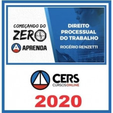 DIREITO PROCESSUAL DO TRABALHO - Começando do Zero - CERS 2020